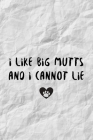 I Like Big Mutts And I Cannot Lie: Funny Veterinarian Pet Doctor Gift Idea For Doggy Lovers - 120 Pages (6