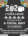 2020 A Year In Review A Total Shit Would Not Recommended: A Hilarious And Stress Relieving Swear Word Coloring Book For Adults By Joy Creative Publishing Cover Image