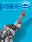 Achieve College Success, Full Edition: Learn How In One Semester or Less Cover Image