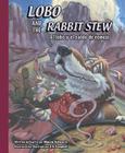 Lobo and the Rabbit Stew: El Lobo Y El Caldo de Conejo By Marcia Schwartz, Brent Campbell (Illustrator) Cover Image