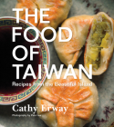 The Food Of Taiwan: Recipes from the Beautiful Island By Cathy Erway Cover Image