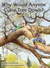 Why Would Anyone Want to Cut a Tree Down? Cover Image