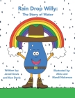 Rain Drop Willy: The Story of Water By Alicia Nickerson, Jerod Davis Cover Image