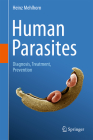 Human Parasites: Diagnosis, Treatment, Prevention By Heinz Mehlhorn Cover Image