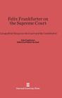 Felix Frankfurter on the Supreme Court: Extrajudicial Essays on the Court and the Constitution Cover Image