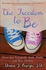 The Freedom to Be: Stories from Transgender Youth, Adults, and Their Families By Diana J. Ensign Cover Image