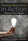 Standards-Based Learning in Action: Moving from Theory to Practice (a Guide to Implementing Standards-Based Grading, Instruction, and Learning) By Tom Schimmer, Garnet Hillman, Mandy Stalets Cover Image