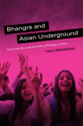 Bhangra and Asian Underground: South Asian Music and the Politics of Belonging in Britain By Falu Bakrania Cover Image