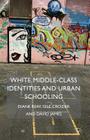 White Middle-Class Identities and Urban Schooling (Identity Studies in the Social Sciences) By D. Reay, G. Crozier, D. James Cover Image