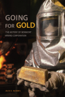 Going for Gold: The History of Newmont Mining Corporation Cover Image