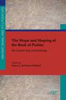 The Shape and Shaping of the Book of Psalms: The Current State of Scholarship (Ancient Israel and Its Literature #20) By Nancy L. Declaissé-Walford Cover Image