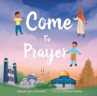 Come to Prayer By Salwah Isaacs-Johaadien, Zeynep Yildirim (Illustrator) Cover Image