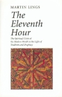 The Eleventh Hour: The spiritual crisis of the modern world in the light of tradition and prophecy By Martin Lings Cover Image