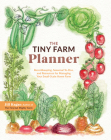 The Tiny Farm Planner: Recordkeeping, Seasonal To-dos, and Resources for Managing Your Small-scale Home Farm Cover Image