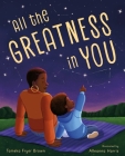All the Greatness in You By Tameka Fryer Brown, Alleanna Harris (Illustrator) Cover Image