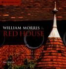 William Morris & Red House: A Collaboration Between Architect and Owner Cover Image