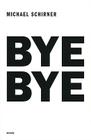 Michael Schirner: Bye Bye Cover Image