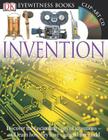 DK Eyewitness Books: Invention: Discover the Fascinating Story of Inventions and Learn How They Have Changed the and Learn How They Have Changed the World Cover Image