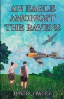 An Eagle Amongst The Ravens By David Jowsey Cover Image
