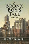 A Bronx Boy's Tale By Jimmy Newell Cover Image