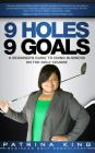 9 Holes 9 Goals: A Beginner's Guide to Doing Business on the Course By Patrina King Cover Image
