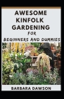 awesome kinfolk gardening for beginners and dummies By Barbara Dawson Cover Image
