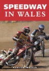 Speedway in Wales By Andrew Weltch Cover Image
