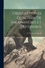Observationes quaedam de salamandris et tritonibus By C. Th E. Von (Carl Th Erns Siebold (Created by) Cover Image