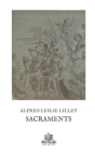 Sacraments: a study of some moments in the attempt to define their meaning for Christian worship By Alfred Leslie Lilley Cover Image