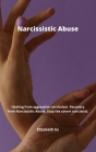 Narcissistic Abuse: Healing from aggressive narcissism. Recovery from Narcissistic Abuse. Stop the covert narcissist. Cover Image