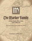 The Marker Family of Maryland, Ohio, Iowa, and California: German-Americans Moving West Cover Image