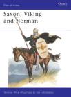 Saxon, Viking and Norman (Men-at-Arms #85) By Terence Wise, Gerry Embleton (Illustrator) Cover Image