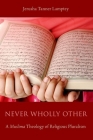 Never Wholly Other: A Muslima Theology of Religious Pluralism By Jerusha Tanner Lamptey Cover Image