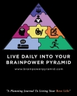 Live Daily Into Your Brainpower Pyramid: A Planning Journal To Living Your Best Life By Louise a. Elliott Cover Image