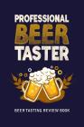 Beer Tasting Review Book: Professional Beer Taster By MM Craft Beer Tasting Cover Image