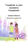 Traumpfade zu einer besonderen Freundschaft By Leonie Witt (Illustrator), Kathleen Fähndrich Cover Image
