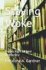 Staying Woke: Heroes Fight to Save Democracy By Lakeisha a. Gardner Cover Image