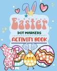 Easter Dot Markers Activity Book: Easy Guided Big Dots Cover Image