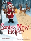 Santa's New Helper By Karen Benedict, Ashley Casalino (Illustrator) Cover Image