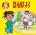 What Is Money? (Your Money) By Claire Llewellyn, Mike Gordon (Illustrator) Cover Image