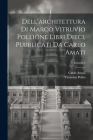 Dell'architettura di Marco Vitruvio Pollione libri dieci, pubblicati da Carlo Amati; Volume 2 By Vitruvius Pollio, Carlo Amati Cover Image