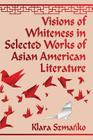 Visions of Whiteness in Selected Works of Asian American Literature Cover Image