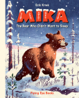 Mika: The Bear Who Didn't Want to Sleep By Erik Kriek Cover Image