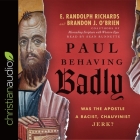 Paul Behaving Badly Lib/E: Was the Apostle a Racist, Chauvinist Jerk? Cover Image
