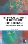The Popular Legitimacy of Investor-State Dispute Settlement: Contestation, Crisis, and Reform (Global Governance) Cover Image