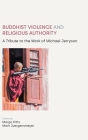 Buddhist Violence and Religious Authority: A Tribute to the Work of Michael Jerryson By Mark Juergensmeyer (Editor), Margo Kitts (Editor) Cover Image