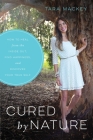 Cured by Nature: How to Heal from the Inside Out, Find Happiness, and Discover Your True Self Cover Image