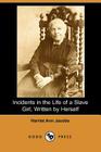 Incidents in the Life of a Slave Girl, Written by Herself (Dodo Press) By Harriet Ann Jacobs, L. Maria Child (Editor) Cover Image