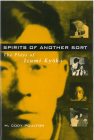 Spirits of Another Sort: The Plays of Izumi Kyoka (Michigan Monograph Series in Japanese Studies #29) By M. Poulton, Cody Poulton Cover Image