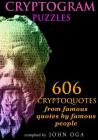 Cryptogram Puzzles: 606 Cryptoquotes from famous quotes by famous people By John Oga Cover Image